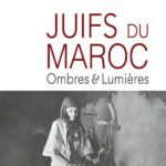 Juifs du Maroc : Ombres & Lumières