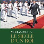 MOHAMMED VI LE SIÈCLE D’UN ROI