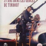 25 ANS DANS LES GEÔLES DE TINDOUF MES MÉMOIRES D’UN PRISONNIER DE GUERRE