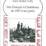 DES FRANÇAIS À CASABLANCA DE 1907 À NOS JOURS