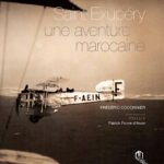 SAINT-EXUPÉRY UNE AVENTURE MAROCAINE