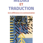 Médias et traduction De la différence à la communication