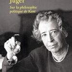 Juger : sur la philosophie politique de Kant