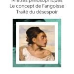 Miettes philosophiques -Le concept de l'angoisse -Traité du désespoir