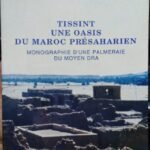 Tissint, une oasis du Maroc présaharien (monographie d’une palmeraie du Moyen Dra) /Etudes sahariennes 1992