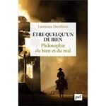 Être quelqu'un de bien : philosophie du bien et du mal